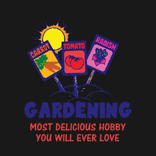 Gardening, next delicious hobby you will ever love T-Shirt