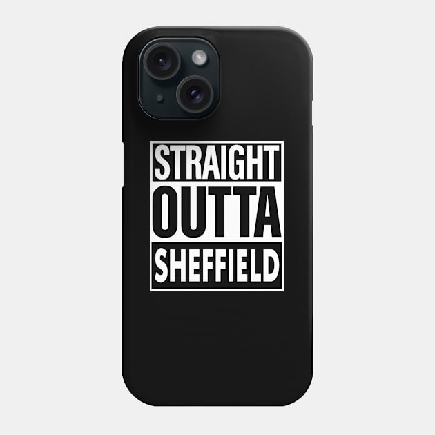 Sheffield Name Straight Outta Sheffield Phone Case by ThanhNga