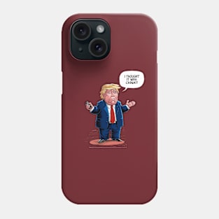 i thought it was china - Donald Trump Phone Case