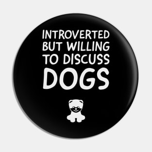 Introverted But Willing To Discuss Dogs Pin