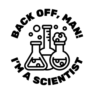 Back Off, Man! I'm A Scientist T-Shirt