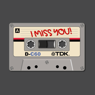 Vintage Audio Tape - TDK - I Miss You! T-Shirt