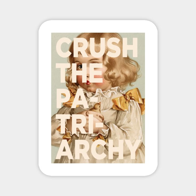 Crush the Patriarchy Magnet by PaperKindness