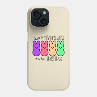 Just a Teacher And Her Peeps Phone Case