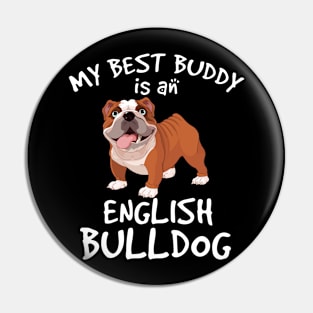 My Best Buddy Is A English Bulldog Pin
