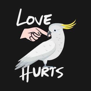 Love Hurts Cockatoo Parrot Biting Finger T-Shirt