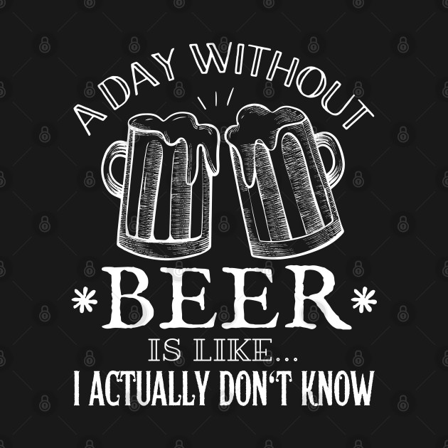 Discover Funny Beer Saying Quote - Funny Beer Quote - T-Shirt