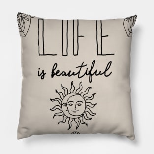 Life is beautiful Pillow