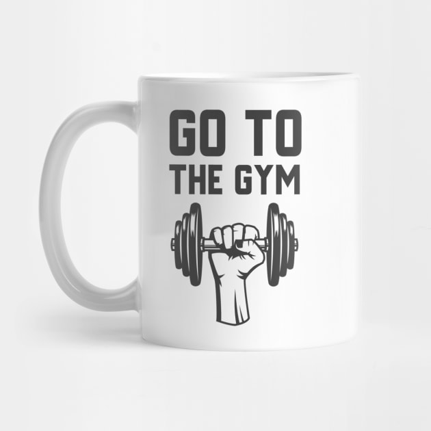 Go To The Gym - Gym - Mug