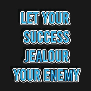 Let Your Success || Motivational Quote T-Shirt