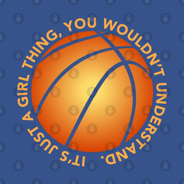 Just a GIRL THING BASKETBALL Lover Girl's Woman's Basketball by TeeCreations