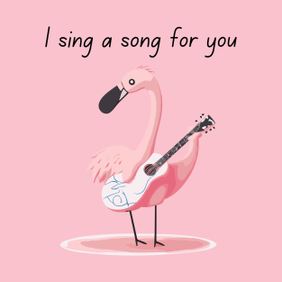 I sing a song for you.flamingo play guitar. T-Shirt