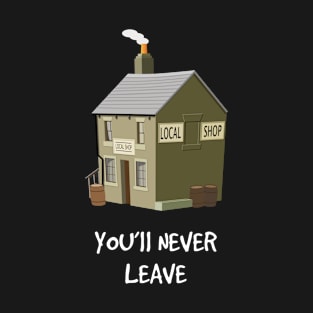 You'll Never Leave (Dark) T-Shirt