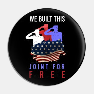 We built this joint for free T-shirt Pin