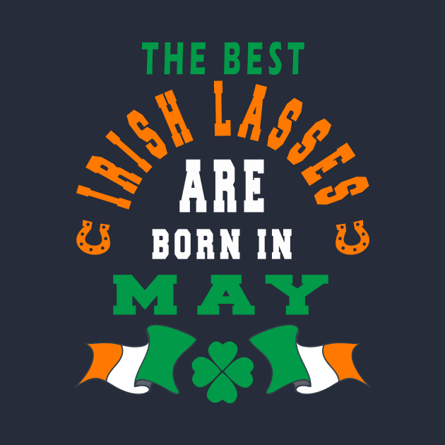 The Best Irish Lasses Are Born In May Ireland Flag Colors by stpatricksday