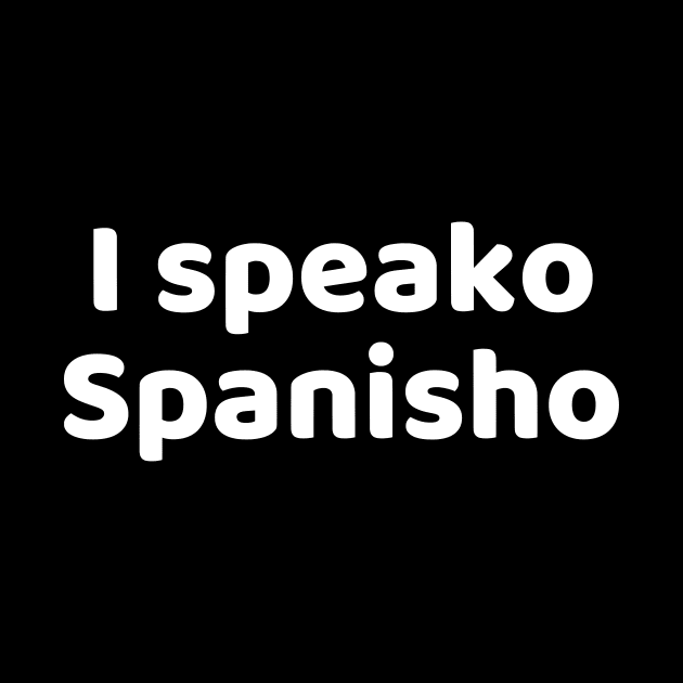 I speako Spanisho by Motivational_Apparel