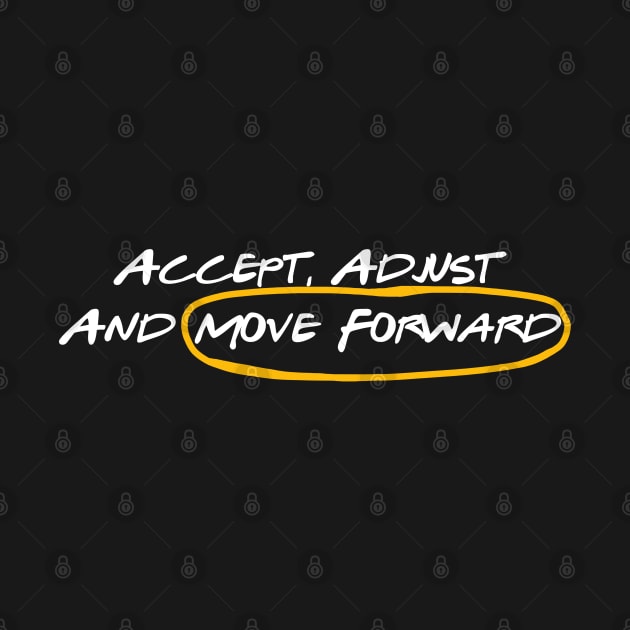 Accept, Adjust And Move Forward by artbycoan