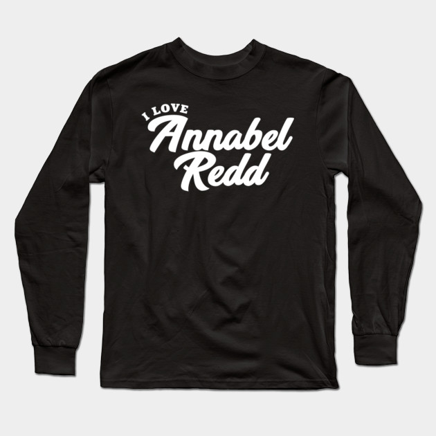 I Love Annabel Redd Annabel Redd Long Sleeve T Shirt Teepublic Au