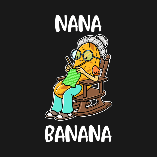 Nana Banana Funny Banana Gift by CatRobot