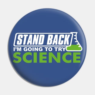 Stand Back I'm Going to try Science Pin