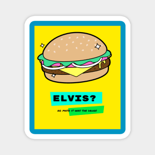 #20 hamburger - elvis no mate it was the drugs Magnet