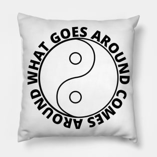 What goes around comes around - Karma (SIMPLE BLACK) Pillow