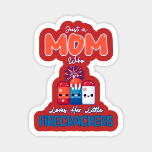 Just a Mom who loves her Little Firecrackers Magnet