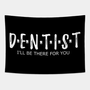 Dentist - I'll be there for you Tapestry