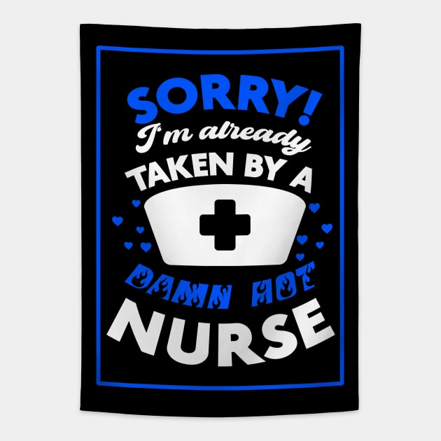 Sorry! I'm Already Taken By A Damn Hot Nurse (Blue & White) Tapestry by Graograman