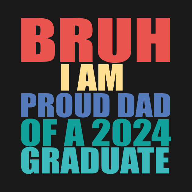 bruh i am proud dad of a 2024 graduate by UrbanCharm