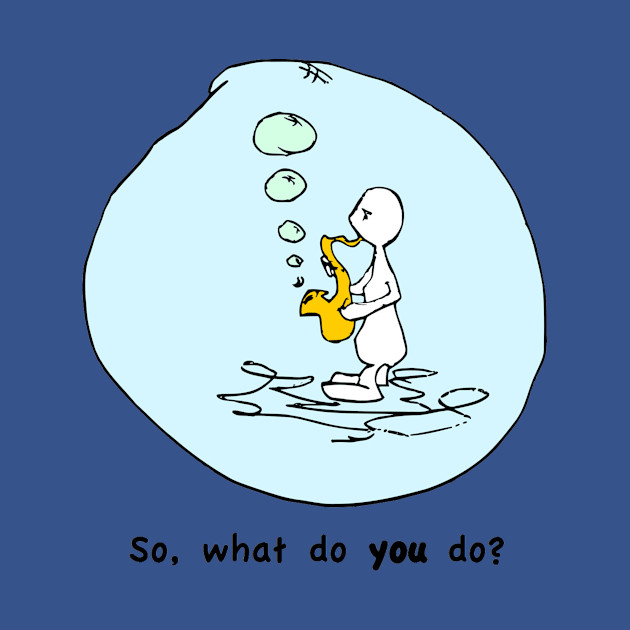 So What Do You Do? by Humoratologist