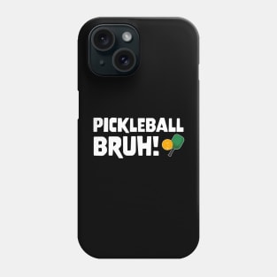 Gamer Meme Pickleball Bruh Phone Case