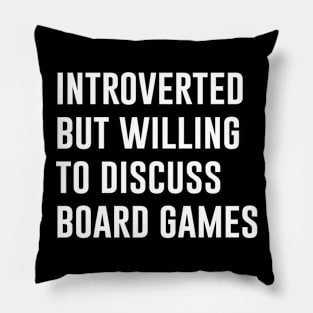 Introverted But Willing To Discuss Board Games Pillow