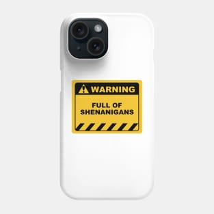 Funny Human Warning Label / Sign FULL OF SHENANIGANS Sayings Sarcasm Humor Quotes Phone Case
