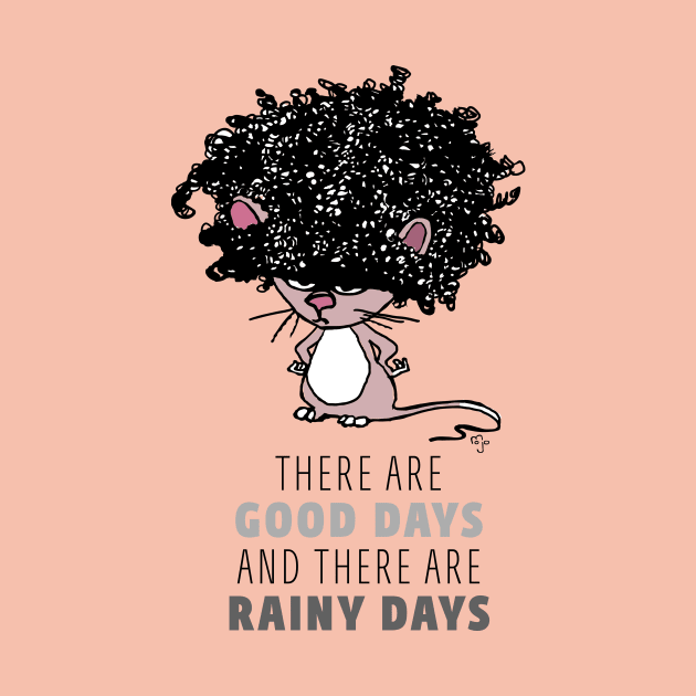 There are good days and there are rainy (bad hair) days by Art By Mojo