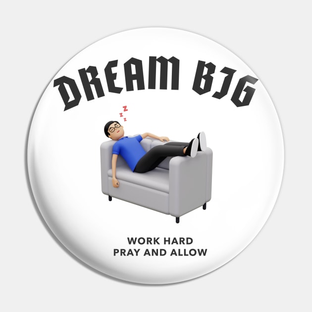 Dream Big Work Hard Pray and Allow Pin by MGRCLimon