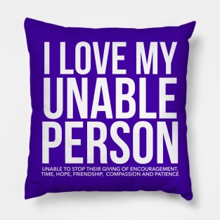 I LOVE MY UNABLED PERSON Pillow