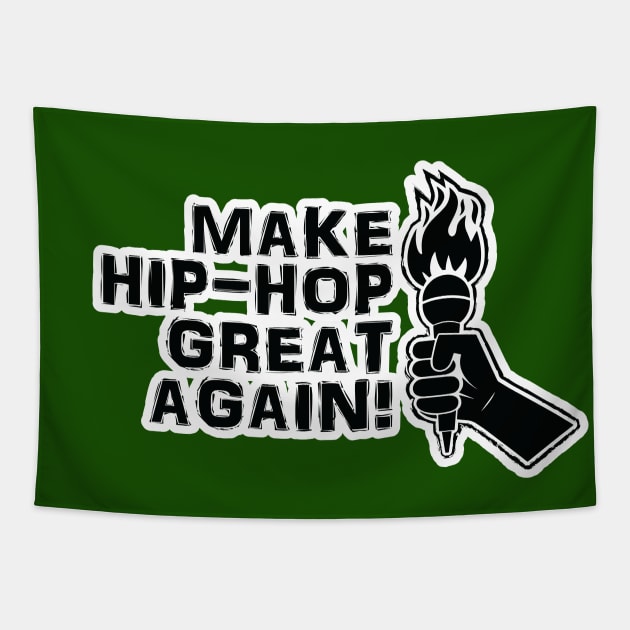 Make Hip Hop Great Again Tapestry by Merch House