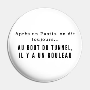 Au bout du tunnel il y a un rouleau french saying dicton français Pin