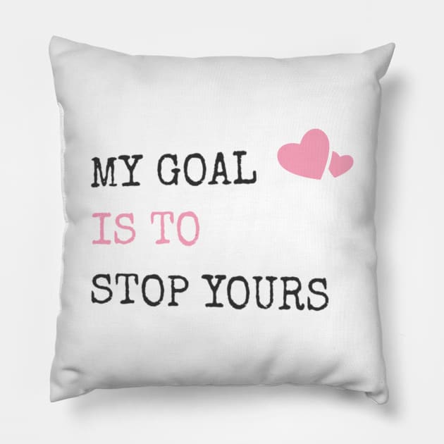 My Goal Is To Stop Yours Goalie Defender Pillow by theperfectpresents