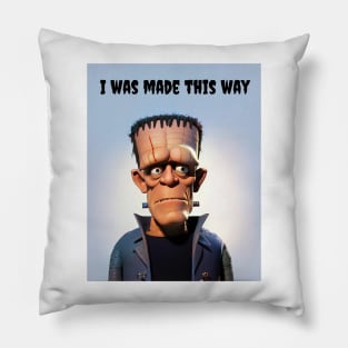 Frankensteins Monster - I was made this way Pillow