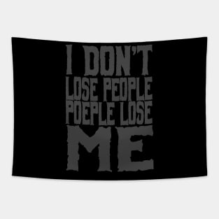 I don't lose people. people lose me Tapestry