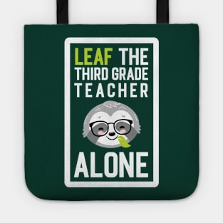 Funny Third Grade Teacher Pun - Leaf me Alone - Gifts for Third Grade Teachers Tote