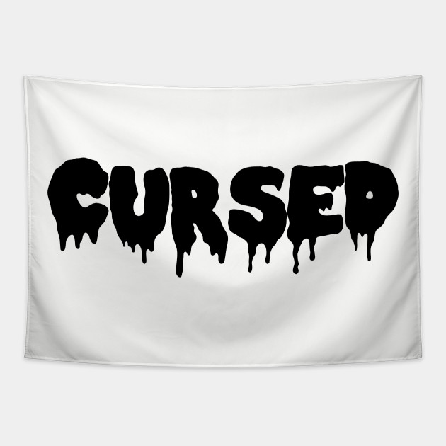 Cursed But This Time In Dark Font Cursed Tapestry Teepublic