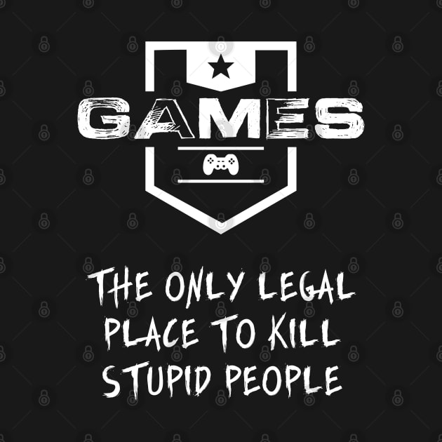 GAMES - The only legal place to kill stupid people by Naumovski