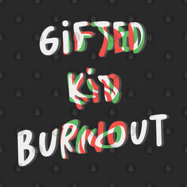 Gifted Kid Burnout by LanaBanana