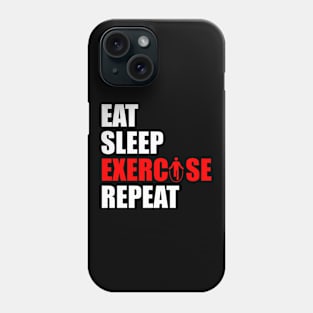 Eat sleep exercise repeat Phone Case