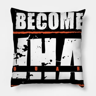 Become What You are, awesome become what you are motivational quote Pillow