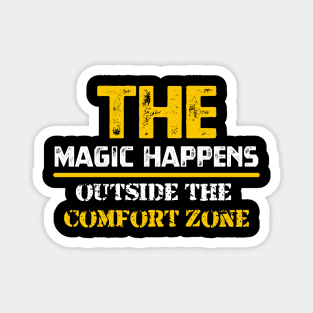 The magic happens outside the comfort zone Magnet