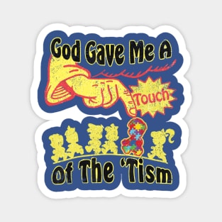 Vintage God Gave Me A Touch Of The 'Tism Magnet